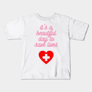 It's a Beautiful Day to Save Lives Cute Gift for Nurses Kids T-Shirt